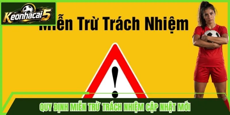 Quy định miễn trừ trách nhiệm cập nhật mới